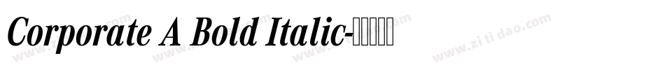 Corporate A Bold Italic字体转换